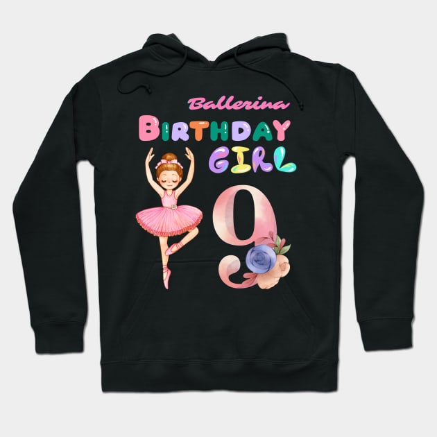 9th ballerina birthday girl Hoodie by Yenz4289